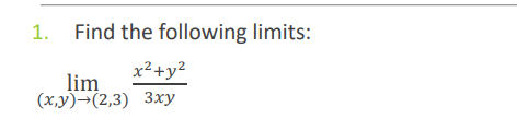 Find the following limits:
x²+y?
lim
(х,у)-(2,3) 3ху
