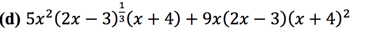 1
(а) 5x? (2х — 3)3(х+ 4) + 9х(2х — 3)(х + 4)?
-
