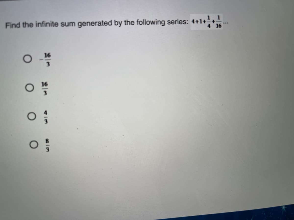 Find the infinite sum generated by the following series: 4+1++
4 16
16
3
16
3
