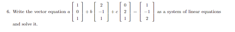 2
-8-8-8-6-
6. Write the vector equation a
and solve it.
0
1
=
2
as a system of linear equations