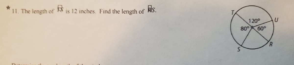 *
11. The length of S is 12 inches. Find the length of
Rs.
120°
80°
60°
R.
