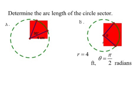 Determine the arc length of the circle sector.
В.
A.
30
4cm
r= 4
0 =
ft,
2 radians
