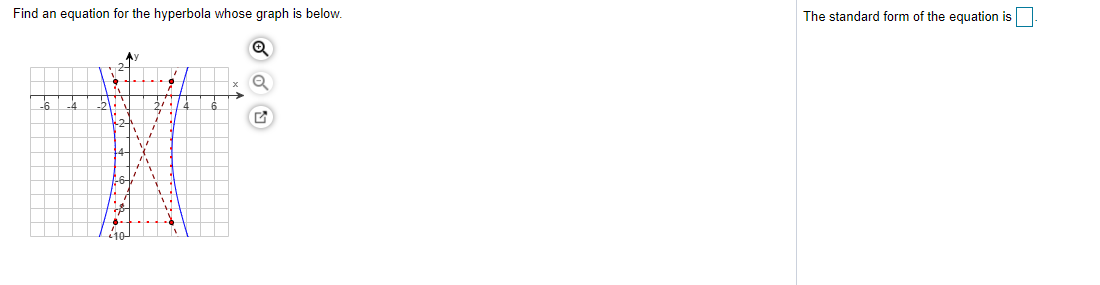 Find an equation for the hyperbola whose graph is below.
The standard form of the equation is
2-
i10
