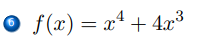 O f(x) = x* + 4x3
