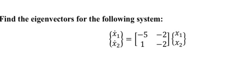 Find the eigenvectors for the following system:
