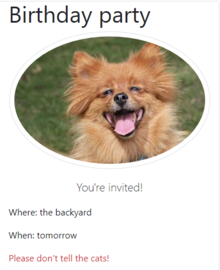 Birthday party
You're invited!
Where: the backyard
When: tomorrow
Please don't tell the cats!