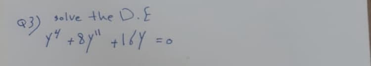 solve the D.
®3)
yu +8y" +16Y =0
