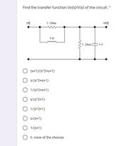 Find the varster function of the circut
O vr
O vwat)
O
OA none efthe thoe
