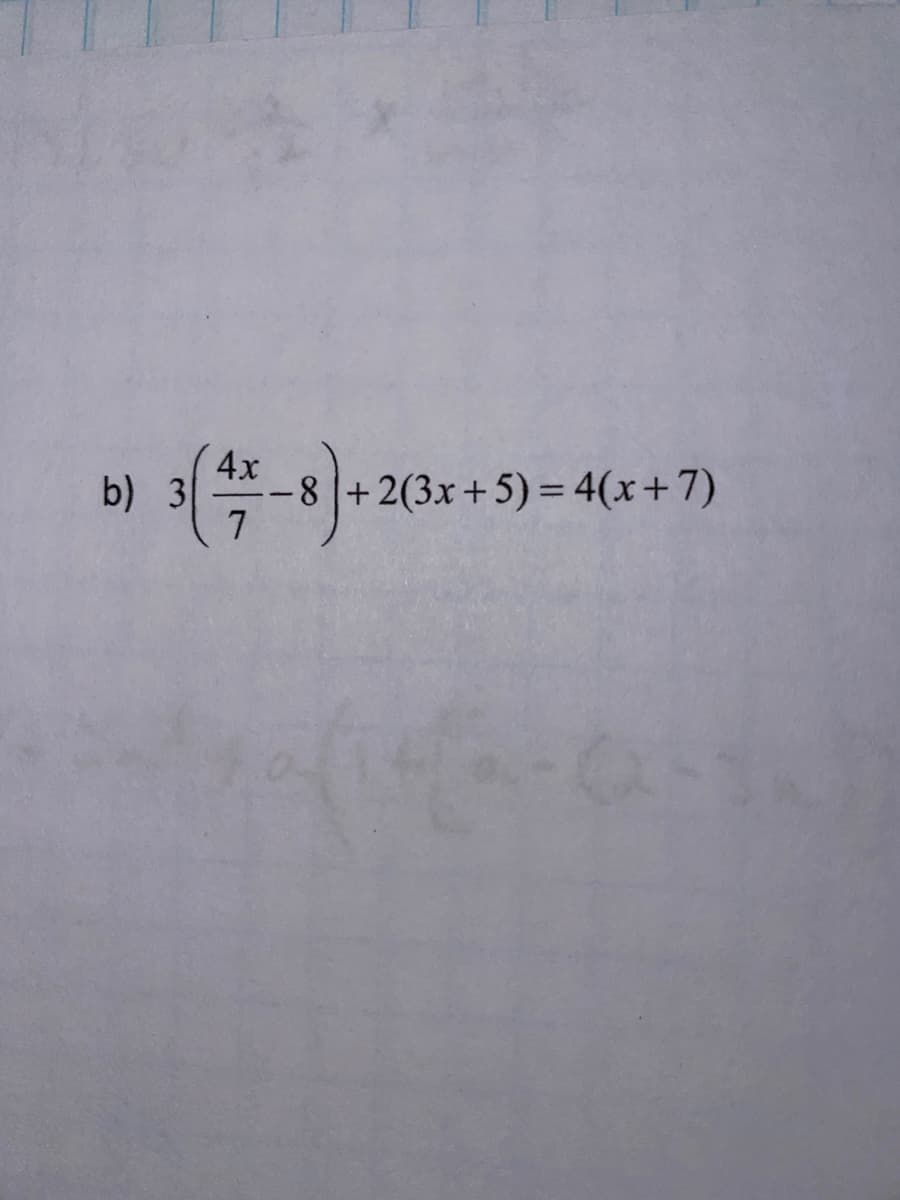 4x
b) 3
-8 +2(3x+5)%3= 4(x+7)
