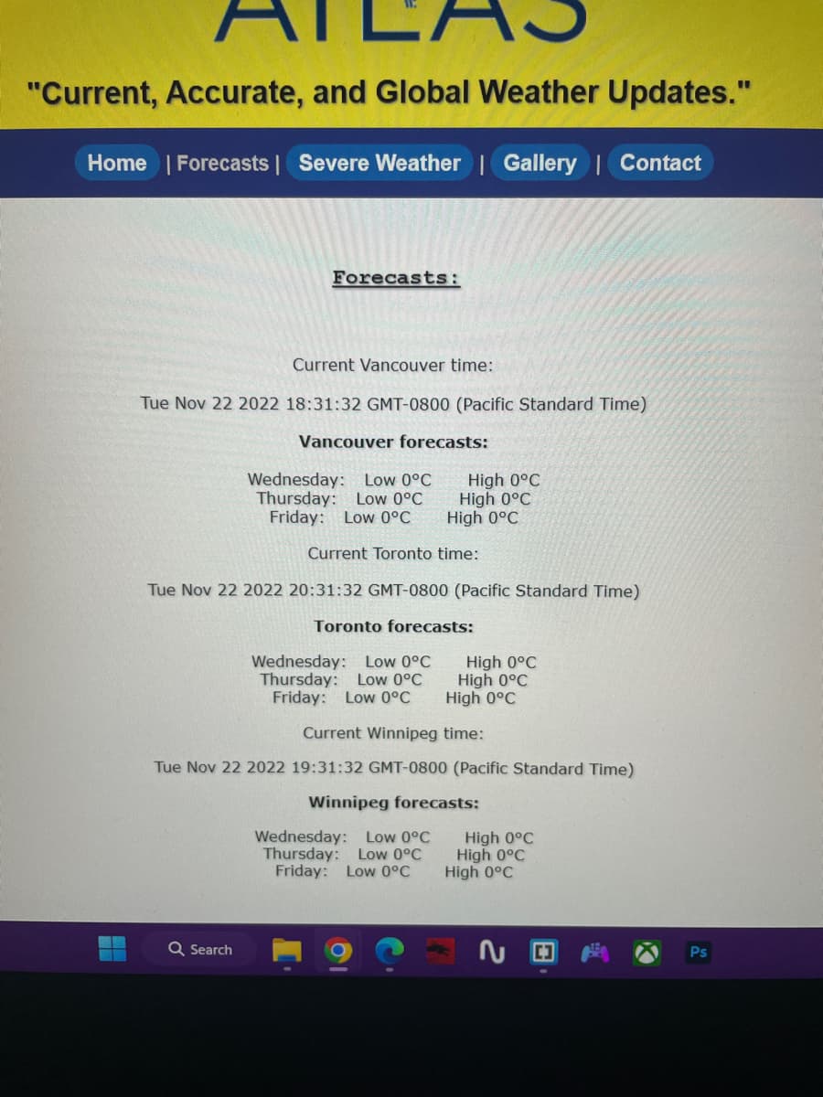 "Current, Accurate, and Global Weather Updates."
Home | Forecasts | Severe Weather | Gallery | Contact
Forecasts:
Current Vancouver time:
Tue Nov 22 2022 18:31:32 GMT-0800 (Pacific Standard Time)
Vancouver forecasts:
Q Search
Wednesday: Low 0°C
Thursday: Low 0°C
Friday: Low 0°C
High 0°C
Current Toronto time:
Tue Nov 22 2022 20:31:32 GMT-0800 (Pacific Standard Time)
Wednesday: Low 0°C
Thursday:
Low 0°C
Friday: Low 0°C
High 0°C
High 0°C
Toronto forecasts:
Wednesday: Low 0°C
Thursday: Low 0°C
Friday: Low 0°C
High 0°C
High 0°C
Current Winnipeg time:
Tue Nov 22 2022 19:31:32 GMT-0800 (Pacific Standard Time)
Winnipeg forecasts:
High 0°C
High 0°C
High 0°C
High 0°C
X
Ps