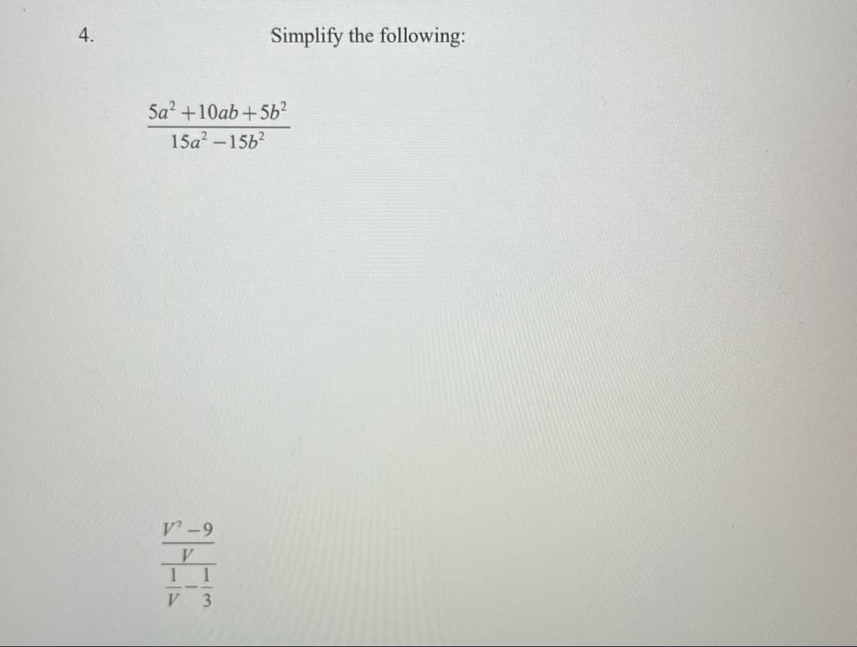 Simplify the following:
5a? +10ab+5b²
15a? -15b2
V-9
V
1 1
3
