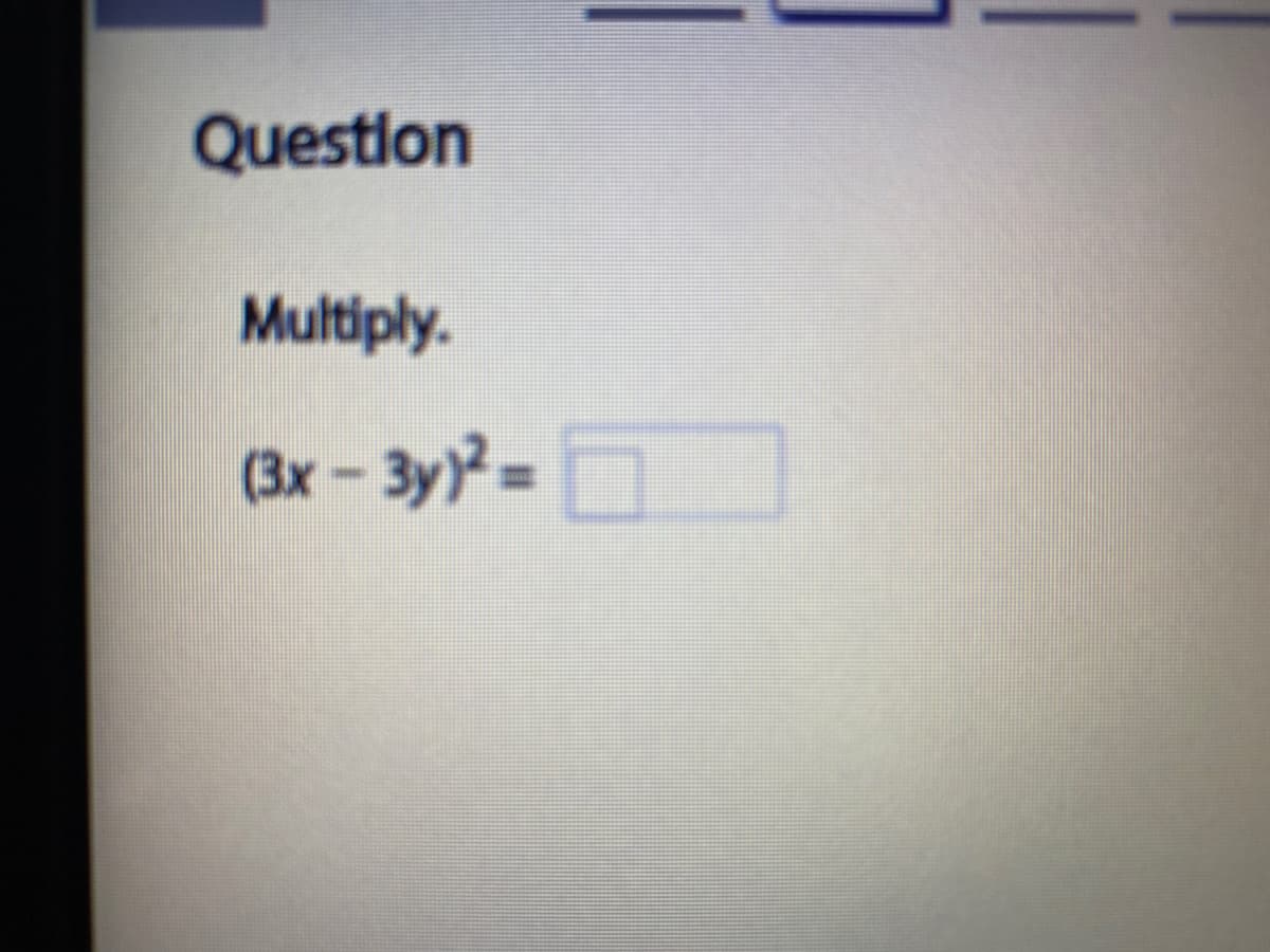 Questlon
Multiply.
(3x-3y)
