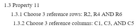 1.3 Property 11
1.3.1 Choose 3 reference rows: R2, R4 AND R6
1.3.2 Choose 3 reference columns: C1, C3, AND C5
