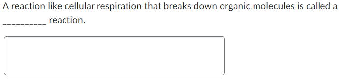 A reaction like cellular respiration that breaks down organic molecules is called a
reaction.