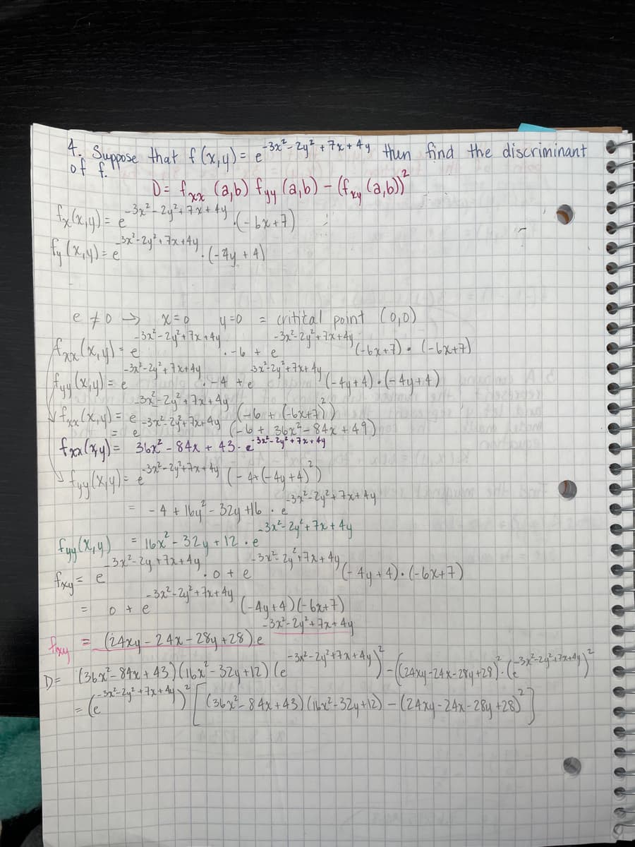 -3x"- Zy* + 7x+4y then find the discriminant
Suppse
D= fmg (a,6) fy (a,b) - (fap (a,b)
of
2.
el
eto s x=0
4 =0 2
critital point Co,o)
1.-, + e
+7x+ 44
-4 te
fralky)= 362¢ - 842 + 43- e
2
- 4 + 1by - 32y +lb.e
+7x+
+12.e
.0+e
e
(24x4-24%-28y a28).e
|(36xt- 842 + 43)(162 - 324 +12) (e
+7x+ 44 2 r
+28
DE
