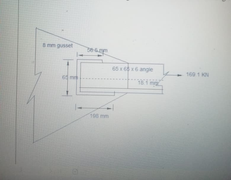 8 mm gusset
56-5 mm
65 x 65 x 6 angle
169.1 KN
65 mm
18.1 mm
198 mm
