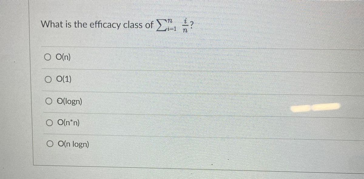 ### Complexity Analysis of Summation

#### Question:
What is the efficacy class of \(\sum_{i=1}^{n} \frac{i}{n}\)?

#### Answer Choices:
- \(O(n)\)
- \(O(1)\)
- \(\Theta(\log n)\)
- \(O(n^2)\)
- \(O(n \log n)\)

### Explanation:
Understanding the time complexity for a given algorithmic function requires in-depth analysis of the function itself. 

Consider the summation:
\[
\sum_{i=1}^{n} \frac{i}{n}
\]
This can be simplified to:
\[
\frac{1}{n} \sum_{i=1}^{n} i
\]
The arithmetic series sum \(\sum_{i=1}^{n} i\) formula is given by:
\[
\sum_{i=1}^{n} i = \frac{n(n+1)}{2}
\]
Substituting this into our equation, we have:
\[
\frac{1}{n} \cdot \frac{n(n+1)}{2} = \frac{n+1}{2}
\]

For large values of \(n\), the term \(\frac{n+1}{2}\) is asymptotically equivalent to \(O(n)\) since constant factors and lower-order terms are ignored in Big-O notation.

Thus, the efficacy class or time complexity is:

**Answer: \(O(n)\)**