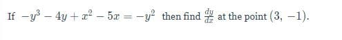 If -y3 – 4y + a? – 5æ = -y? then find
at the point (3, –1).
