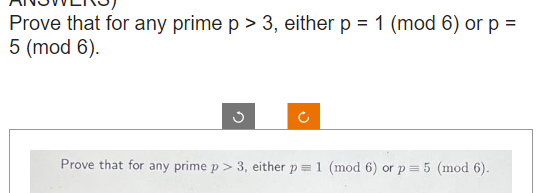 Prove that for any prime p > 3, either p = 1 (mod 6) or p =
5 (mod 6).
G
Prove that for any prime p > 3, either p= 1 (mod 6) or p = 5 (mod 6).