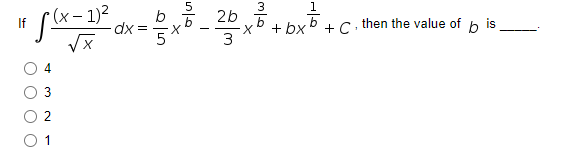 •(x – 1)²
2b
If
+ bx
+C. then the value of
b
is
3
O 1
