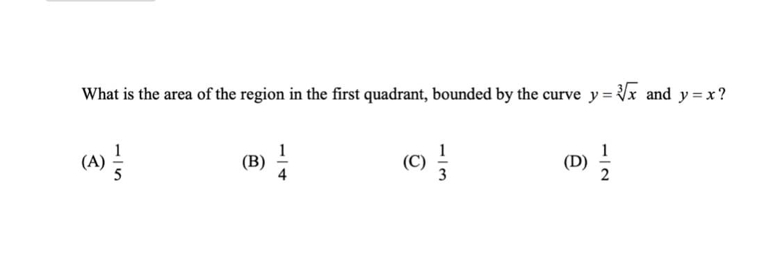 What is the area of the region in the first quadrant, bounded by the curve y = Vx and y = x?
(В)
4
(©) ;
(A)
(D)
2
