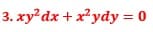 3. xy²dx + x²ydy = 0
