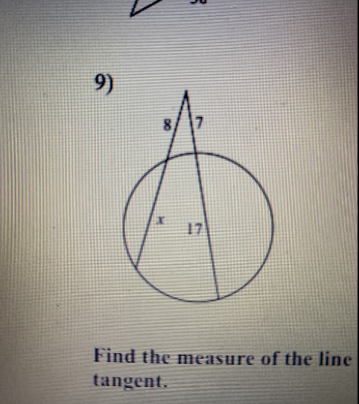 9)
8.
17
Find the measure of the line
tangent.
