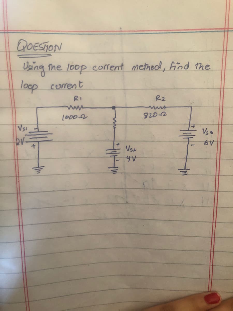 QOESTON
Uging he loop corrent methood, find the
loop corrent
RI
R2
1000-2
920-2
VSI
Vs 5
Vsz
