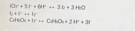 103 +51 +6H+ + 3 12 + 3 H₂O
12+1 → 13
C6H8O6 +13 C6H6O6 + 2 H+ + 31
(