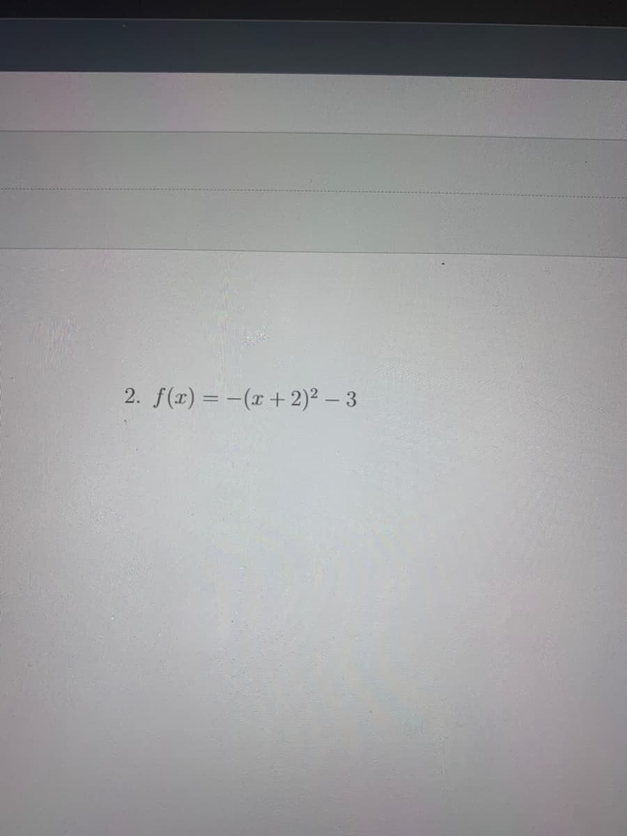 2. f(x) = -(x+ 2)² – 3
