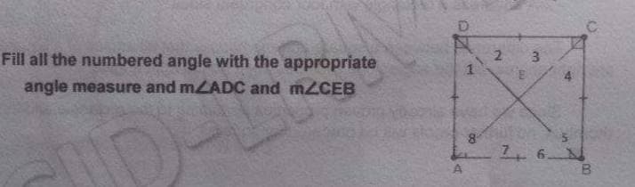 Fill all the numbered angle with the appropriate
2
4
angle measure and mLADC and M2CEB
8
7 6 N
1.
