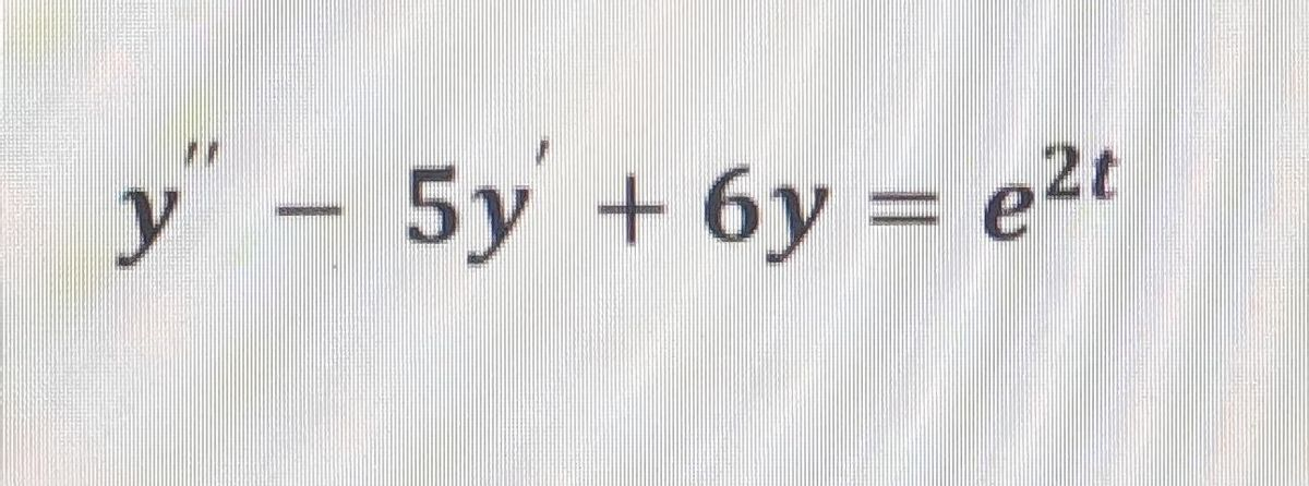 y - 5y + 6y = e2t
