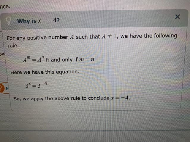 nce.
X
Why is x =-4?
For any positive number A such that A 1, we have the following
rule.
Sи
A A" if and only if m n
Here we have this equation.
3 34
So, we apply the above rule to conclude x =-4.
