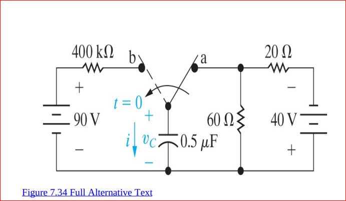 400 k.
by
20 N
t = 0
90 V
60 NE
C0.5 µF
40 V
Figure 7.34 Full Alternative Text
