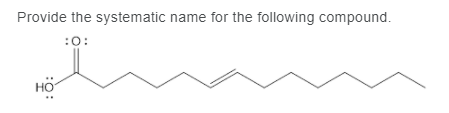 Provide the systematic name for the following compound.
:0:
HO
но
