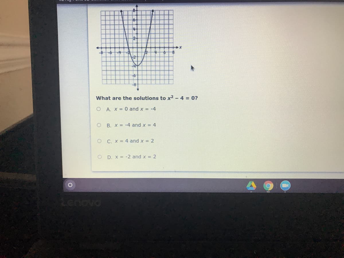 What are the solutions to x2 - 4 = 0?
O A. X = 0 and x = -4
O B. X = -4 and x = 4
O C. x = 4 and x = 2
O D. X = -2 and x = 2
Lenovo
