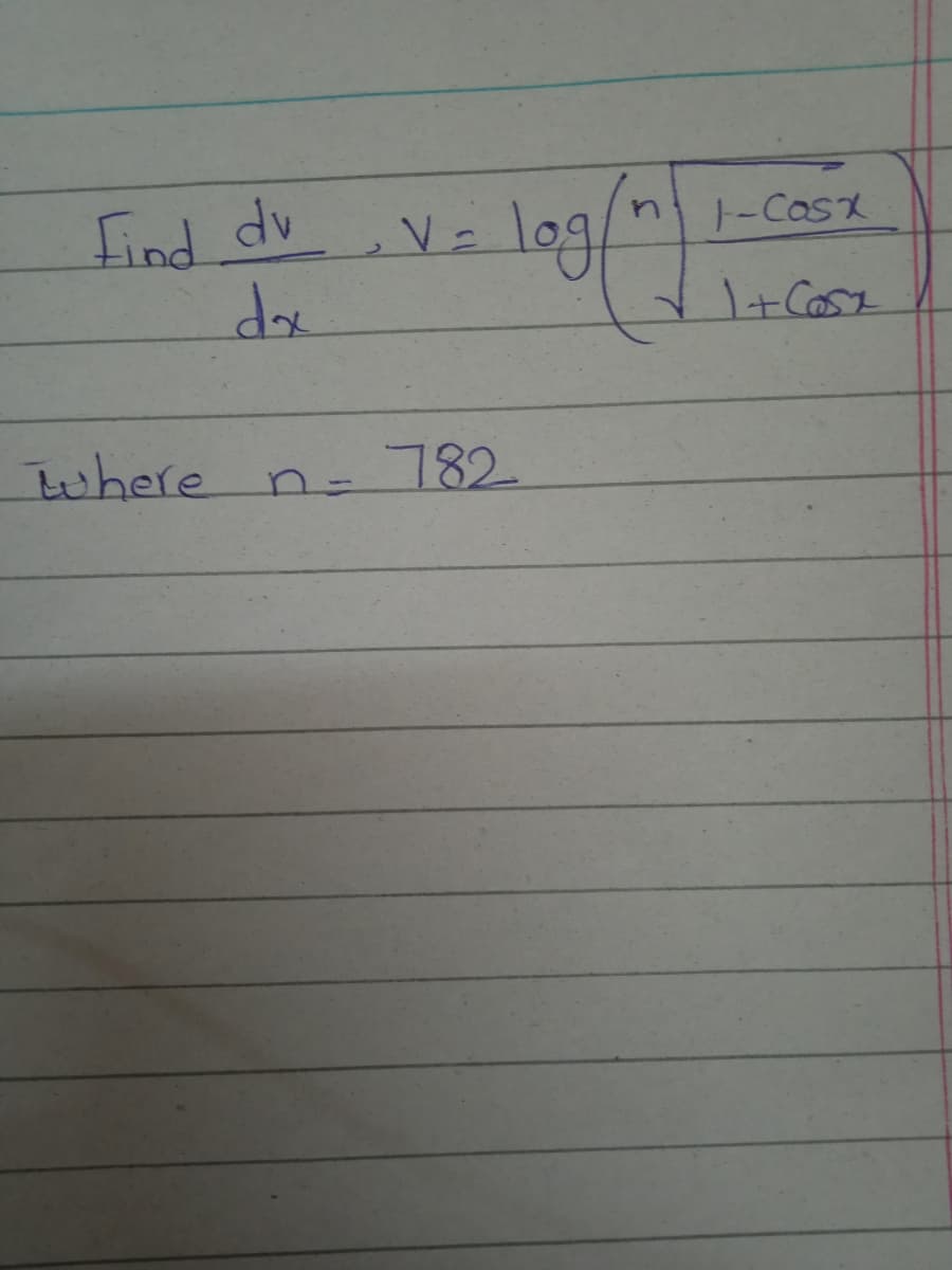 Find dv
V= log/"
1-Cask
+Cast
where n=
782
