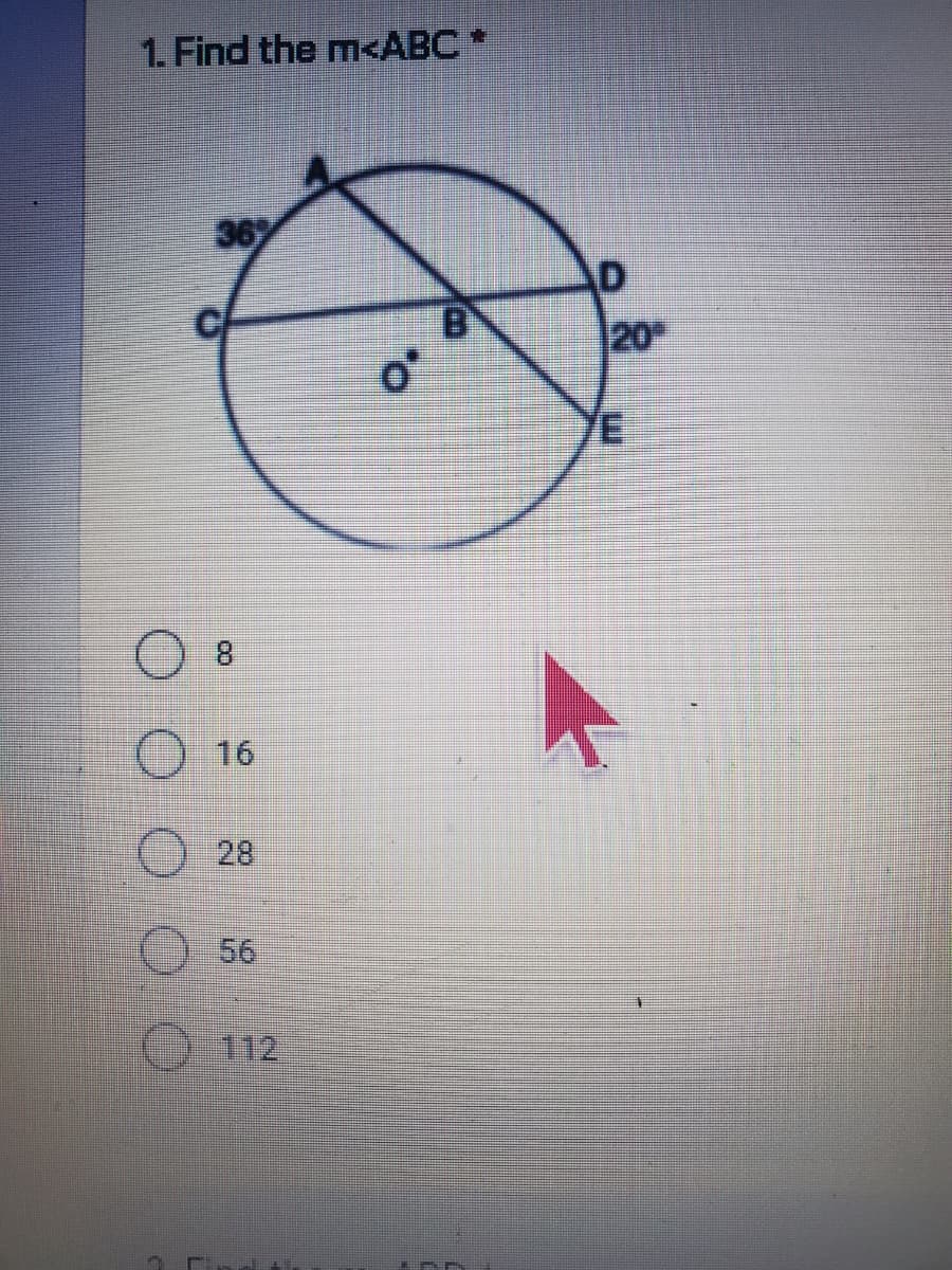 1. Find the m<ABC*
367
20
8.
16
28
56
112
