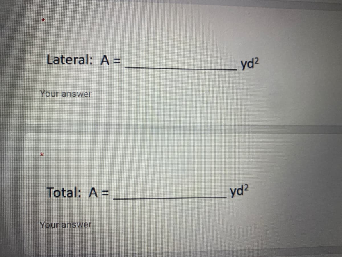 Lateral: A =
yd2
Your answer
Total: A =
yd2
Your answer
