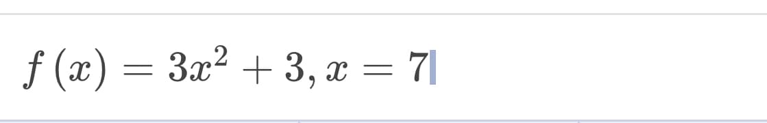 ƒ (x) = 3x² + 3, x = 7|