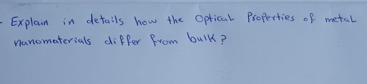 Explain in details how the Optical Properties of metal
nanomaterials differ from bulk?