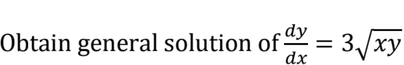 dy
Obtain general solution of-
3/xy
dx
