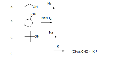 Na
a.
HO.
он
NANH2
b.
Na
OH
с.
K
(CH3)2CHO - K+
d.
