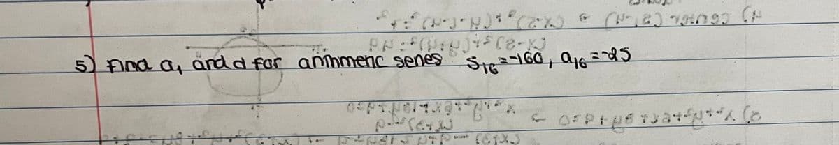 ***ม (2
5) Find a, and d for animeric senes $1₁6=-160, 016 = -25
4
ม) (2) ( 0 )
PROCCO
* * * * * * * * *