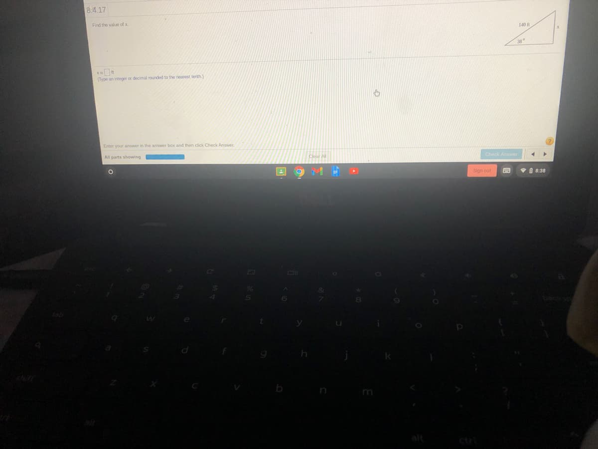 8.4.17
Find the value of x
140 ft
(Type an integer or decimal rounded to the rearest tenth.)
Enter your answer in the answer box and then click Check Answer.
All parts showing
Clear All
Sign out
•A 8:38
ctr
