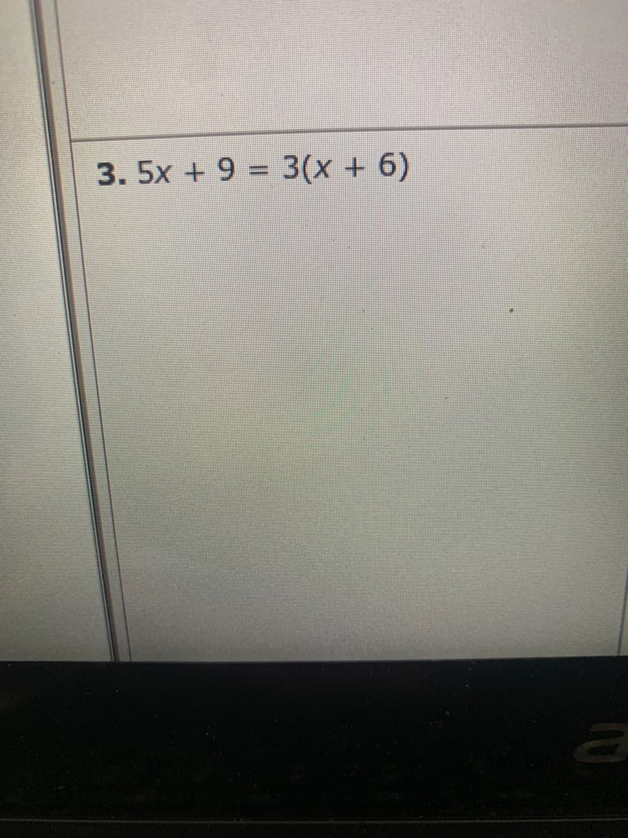 3. 5x + 9 = 3(x + 6)
