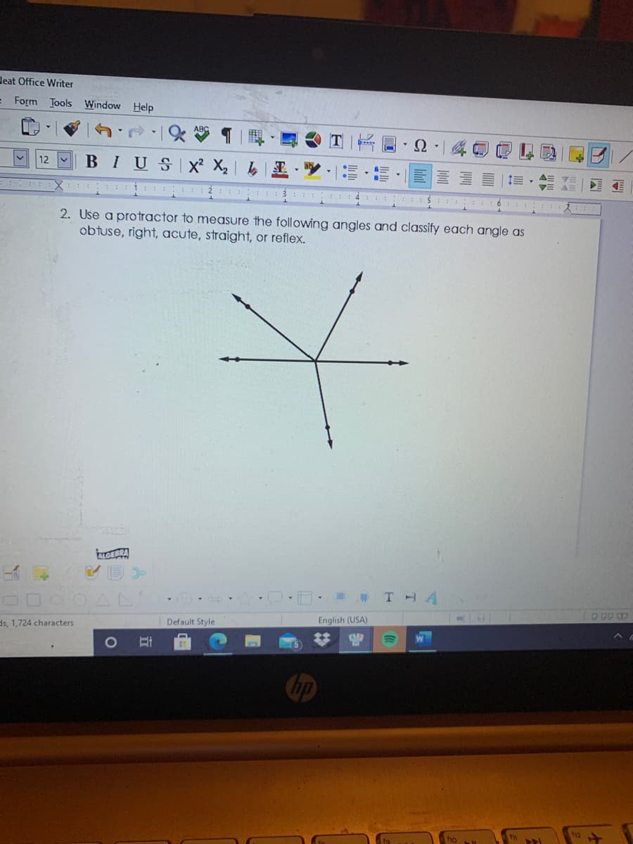 deat Office Writer
= Form Tools Window Help
BIUSI x X2 T
12
4=
5:: ::::: 6
2. Use a protractor to measure the following angles and classify each angle as
obtuse, right, acute, straight, or reflex.
THA
Default Style
English (USA)
ds, 1,724 characters
W
1O
立
