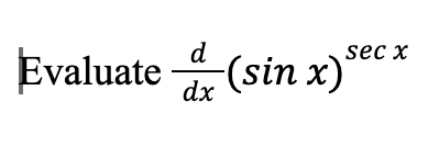 d
Evaluate (sin x)
dx
sec x