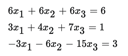 61 + 6X2 + 63 = 6
3x1 + 42 + 7œვ = 1
−3 − 62 — 15ვ = 3