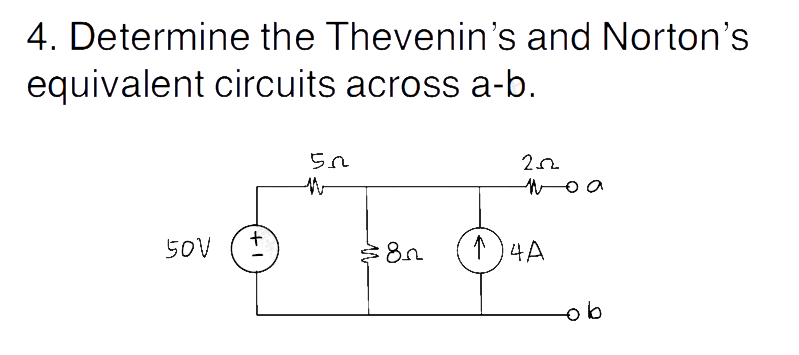 4. Determine the Thevenin's and Norton's
equivalent circuits across a-b.
50V
+
50
M
$8n
202
no a
1) ча
ob